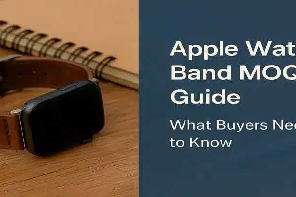 Apple Watch Band MOQ Guide: Everything You Need to Know