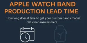 Lead Time for Custom Apple Watch Bands
